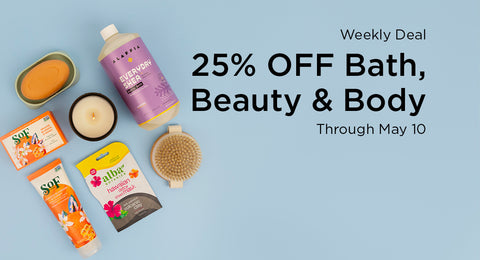 25% OFF Bath, Beauty & Body Through May 10th.